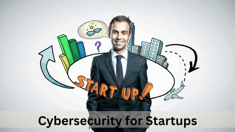 Cybersecurity for Startups in 2025: Simple Steps to Stay Safe in the Digital World